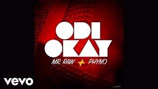 Mr Raw - Odi Okay (Audio) ft. Phyno