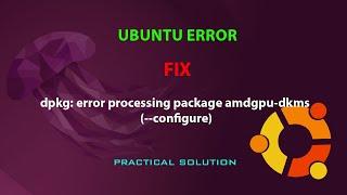 UBUNTU FIX: dpkg: error processing package amdgpu-dkms (--configure)