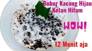 TIDAK PERLU DIRENDAM. Resep Bubur Kacang Hijau Ketan Hitam. 12 MENIT JADI !