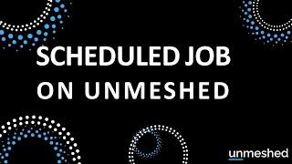 Scheduled Job on Unmeshed