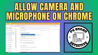 How to Allow Your Camera and Microphone on Google Chrome