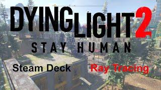 Steam Deck - Dying Light 2 Ray Tracing (on Steam OS)