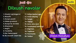 Dilxush navolar - Otabek Abdualiyev jonli-ijro mumtoz klassik qo'shiqlar to'plami (Audio)