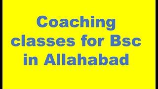 Bsc Coaching classes in Prayagraj | Bsc Coaching classes ruin students