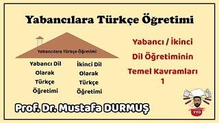 Yabancı/İkinci Dil Öğretiminin Temel Kavramları 1 - Prof. Dr. Mustafa Durmuş