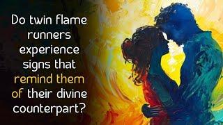 Do twin flame runners experience signs that remind them of their divine counterpart?