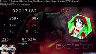 osu! | Excision & Pegboard Nerds - Bring The Madness [...] [FCL's Insane] | Playing For 8.75 months.