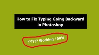 How to Fix Typing Going Backward in Photoshop