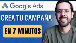 Cómo Crear una Campaña de GOOGLE ADS en 7 MINUTOS (Tutorial 2025)