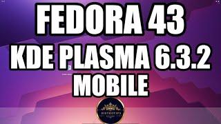 FEDORA 43 + KDE PLASMA 6.3.2 MOBILE REVEALED: THE FUTURE OF LINUX ON THE GO!