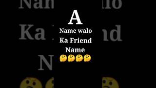 A Name walo ka Friend Name  Best Friend Name letter ️ #short #video 