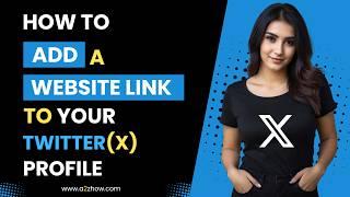 How to Add a Website Link to Your Twitter (X) Profile