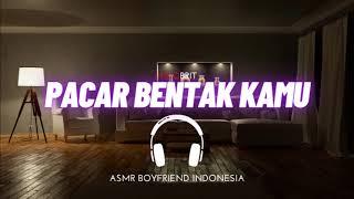 ASMR Cowok Marah - Pacar Bentak Kamu | ASMR Boyfriend Indonesia Roleplay