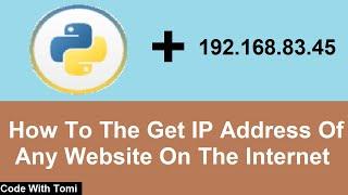 How To Get The IP Address Of Any Website Using Python