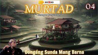 Dongéng Mang Barna. MURTAD éps 04