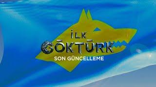 THE FIRST GOKTURK  | FINAL UPDATE