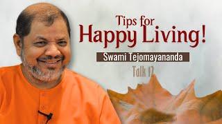 Talk-12 | Tips for Happy Living | Swami Tejomayananda #Tipsforhappy #ChinmayaMission