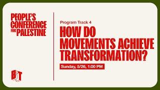 How do Movements Achieve Transformation? | People's Conference for Palestine