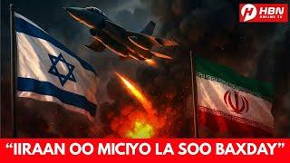 "1IRAN WAXAY LA SOO BAXDAY MICIYO HALKII LAGA FILAYAY INAY DICIIFTAY" QORAA XOG CULUS BIXIYAY