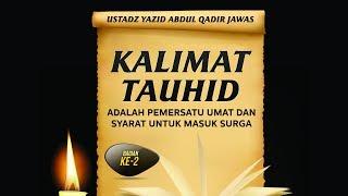 Tabligh Akbar: Kalimat Tauhid, Pemersatu Umat (Bagian ke-2) - (Ustadz Yazid Jawas)