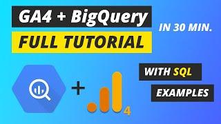 Full Google Analytics + BigQuery tutorial for beginners | GA4 + BigQuery with SQL examples