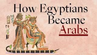 How Egyptians Became Arabs