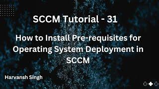 SCCM Tutorial 31- How to Install  Pre-requisites for Operating System Deployment in MECM