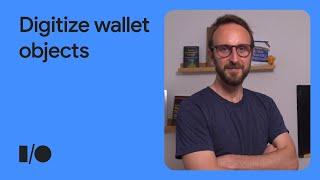 Digitize wallet objects with Google Wallet API - step-by-step tutorial | Google I/O 2022