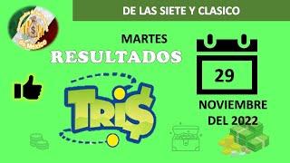 RESULTADOS SORTEOS TRIS DE LAS SIETE Y TRIS CLÁSICO DEL MARTES 29 DE NOVIEMBRE DEL 2022