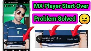 MX Player Start Over Problem Solution  Mx player continue from where you stopped problem solved 