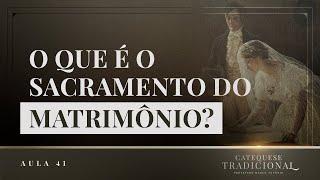 O Matrimônio (Parte I) I Catequese Tradicional #041