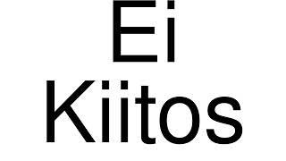 How to Pronounce correctly Ei Kiitos (Movie)