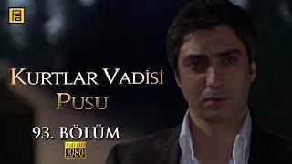 Kurtlar Vadisi Pusu 93.Bölüm l FULL HD YENİ