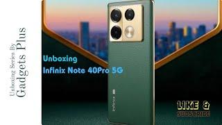 Unboxing Infinix note 40 Pro 5G | Gadgets Plus