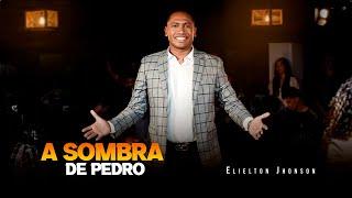 A Sombra de Pedro | Elielton Jhonson | Clipe Oficial