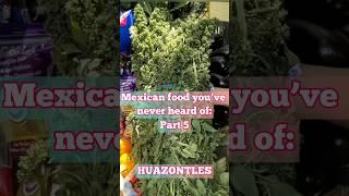 Season - Mexican food you’ve never heard of part 5: HUAZONTLES. #mexicancuisine
