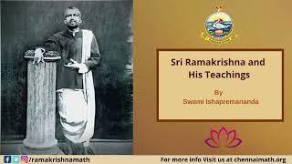 Sri Ramakrishna and His Teachings - Swami Ishapremananda (29-05-2022)