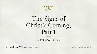 The Signs of Christ's Coming, Part 1 (Matthew 24:1–3) [Audio Only]