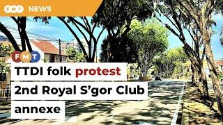 TTDI folk protest proposed 2nd Royal S’gor Club annexe near homes, school