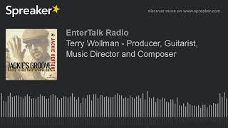 Terry Wollman - Producer, Guitarist, Music Director and Composer