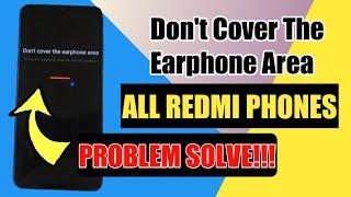 Don't Cover The Earphone Area ALL REDMI PHONES | PROBLEM SOLVE!!!