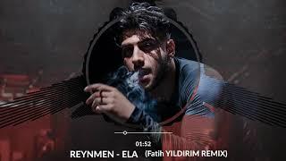 Reynmen - Ela (Fatih YILDIRIM REMIX)