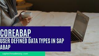 User defined Data Types in SAP ABAP