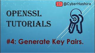 OpenSSL Tutorial Video-4 | Generating Key Pairs using OpenSSL