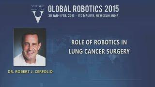 Dr. Robert J. Cerfolio: Role of Robotics in Lung Cancer Surgery