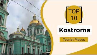 Top 10 Best Tourist Places to Visit in Kostroma | Russia - English