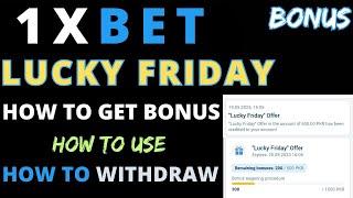 1xbet Friday Bonus Conditions | How to use 1xbet Friday Bonus | 1xbet Friday Bonus Withdrawal