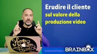  Come Erudire il Cliente sul Valore della Produzione Video 