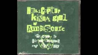 Ambisonic - Helicopter Kinda Girl (remix)