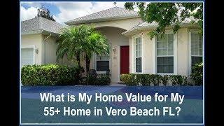 What is My Home Value for My 55+ Home in Vero Beach FL? - Call Karen at 772-532-3221